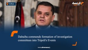 Dabaiba commends formation of investigation committees into Tripoli's Events
