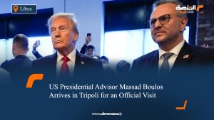 US Presidential Advisor Massad Boulos Arrives in Tripoli for an Official Visit