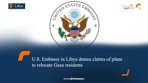 U.S. Embassy in Libya denies claims of plans to relocate Gaza residents