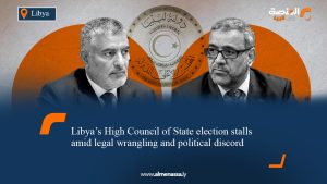 Libya’s High Council of State election stalls amid legal wrangling and political discord