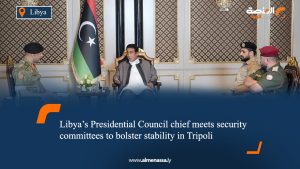 Libya’s Presidential Council chief meets security committees to bolster stability in Tripoli