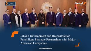 Libya's Development and Reconstruction Fund Signs Strategic Partnerships with Major American Companies