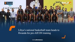 Libya’s national basketball team heads to Rwanda for pre-AfCON training