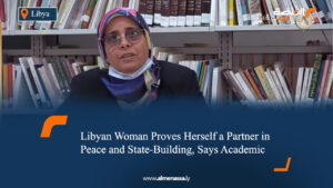 Libyan Woman Proves Herself a Partner in Peace and State-Building, Says Academic