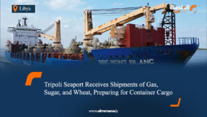 Tripoli Seaport Receives Shipments of Gas, Sugar, and Wheat, Preparing for Container Cargo  