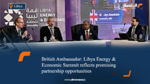 British Ambassador: Libya Energy & Economic Summit reflects promising partnership opportunities