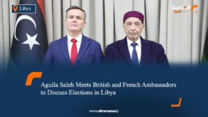 Aguila Saleh Meets British and French Ambassadors to Discuss Elections in Libya