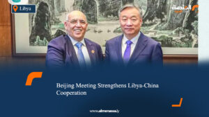 Beijing Meeting Strengthens Libya-China Cooperation