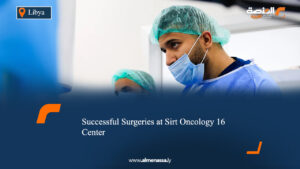 16 Successful Surgeries at Sirt Oncology Center