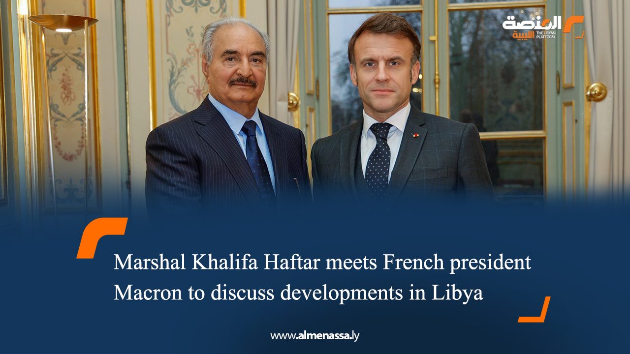 Marshal Khalifa Haftar meets French president Macron to discuss developments in Libya
