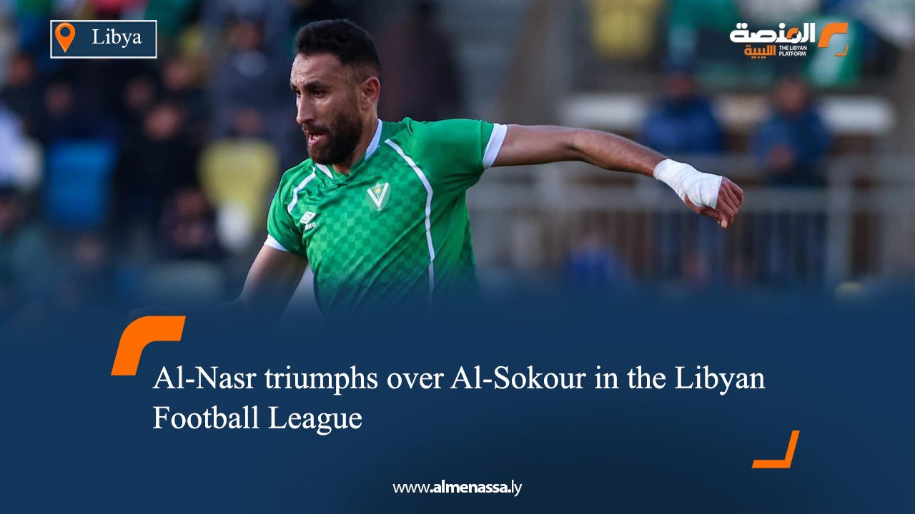 Al-Nasr triumphs over Al-Sokour in the Libyan Football League