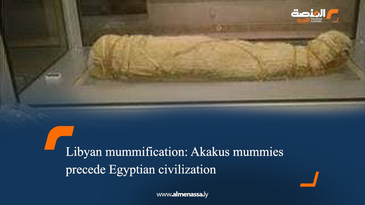 Libyan mummification: Akakus mummies precede Egyptian civilization
