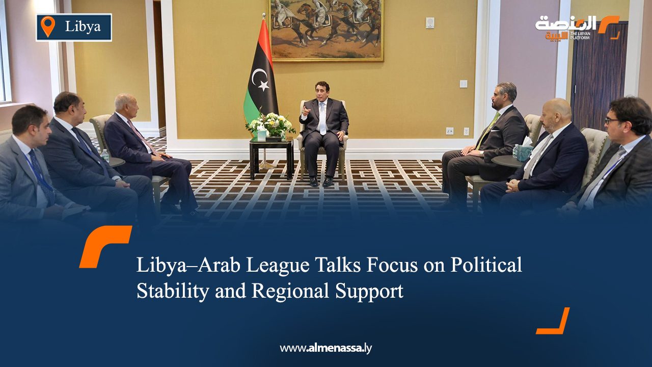 Libya–Arab League Talks Focus on Political Stability and Regional Support