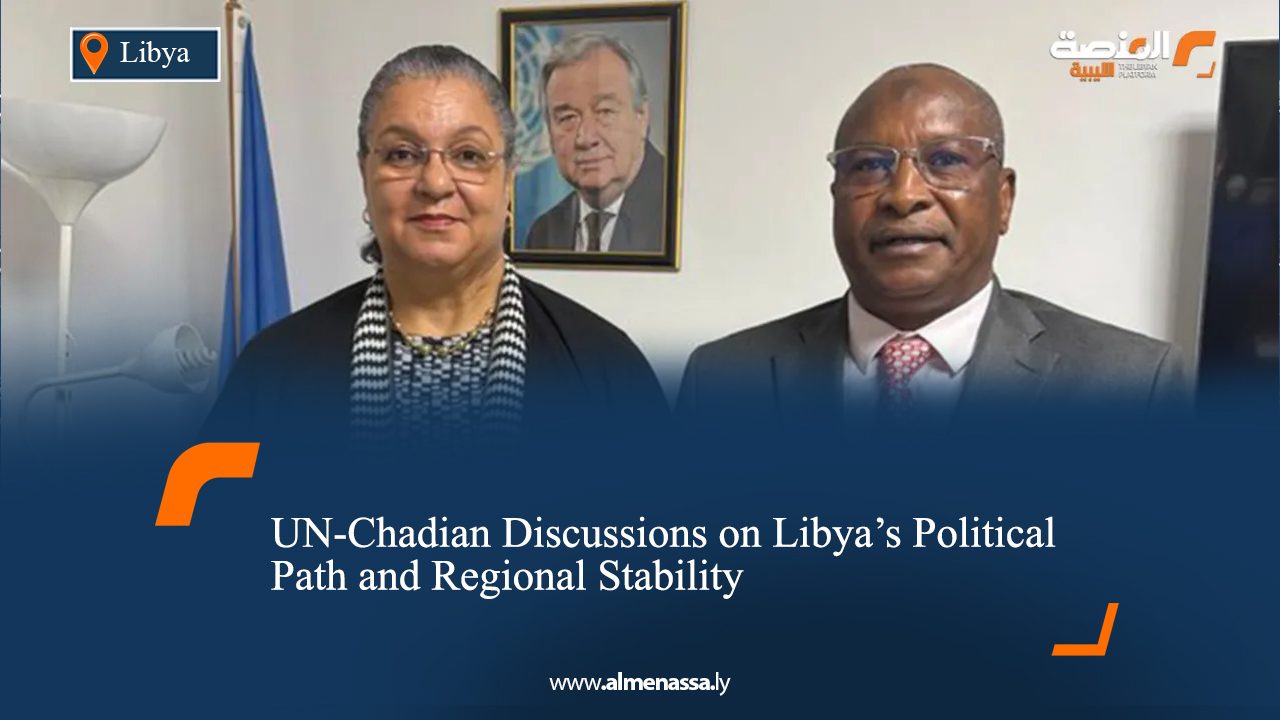 UN-Chadian Discussions on Libya’s Political Path and Regional Stability