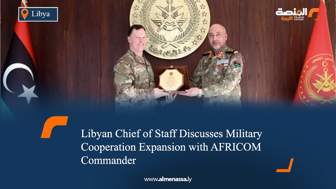 Libyan Chief of Staff Discusses Military Cooperation Expansion with AFRICOM Commander