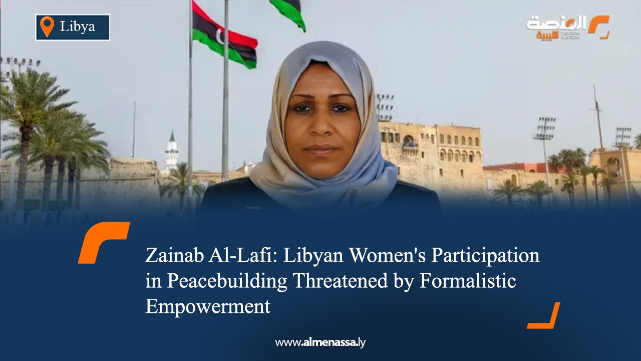 Zainab Al-Lafi: Libyan Women's Participation in Peacebuilding Threatened by Formalistic Empowerment