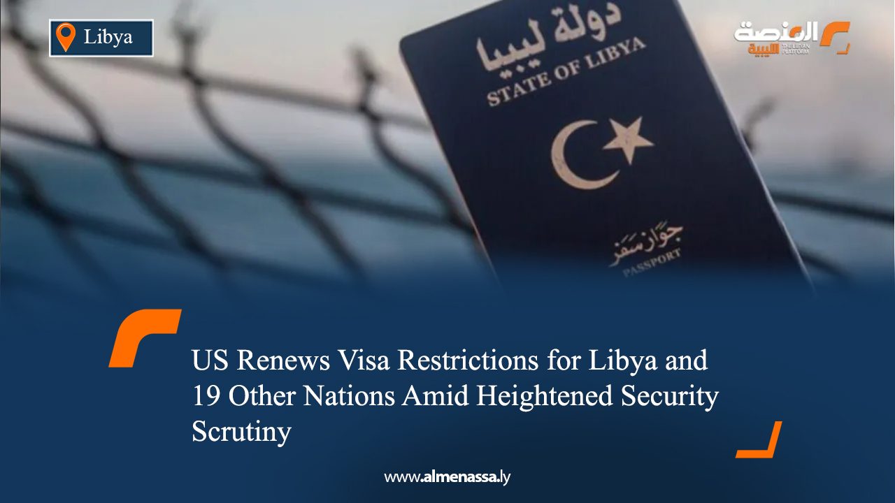 US Renews Visa Restrictions for Libya and 19 Other Nations Amid Heightened Security Scrutiny