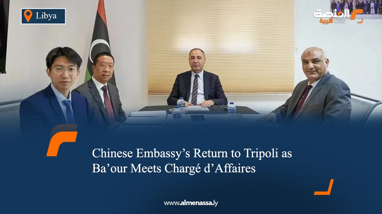 Chinese Embassy’s Return to Tripoli as Ba’our Meets Chargé d’Affaires