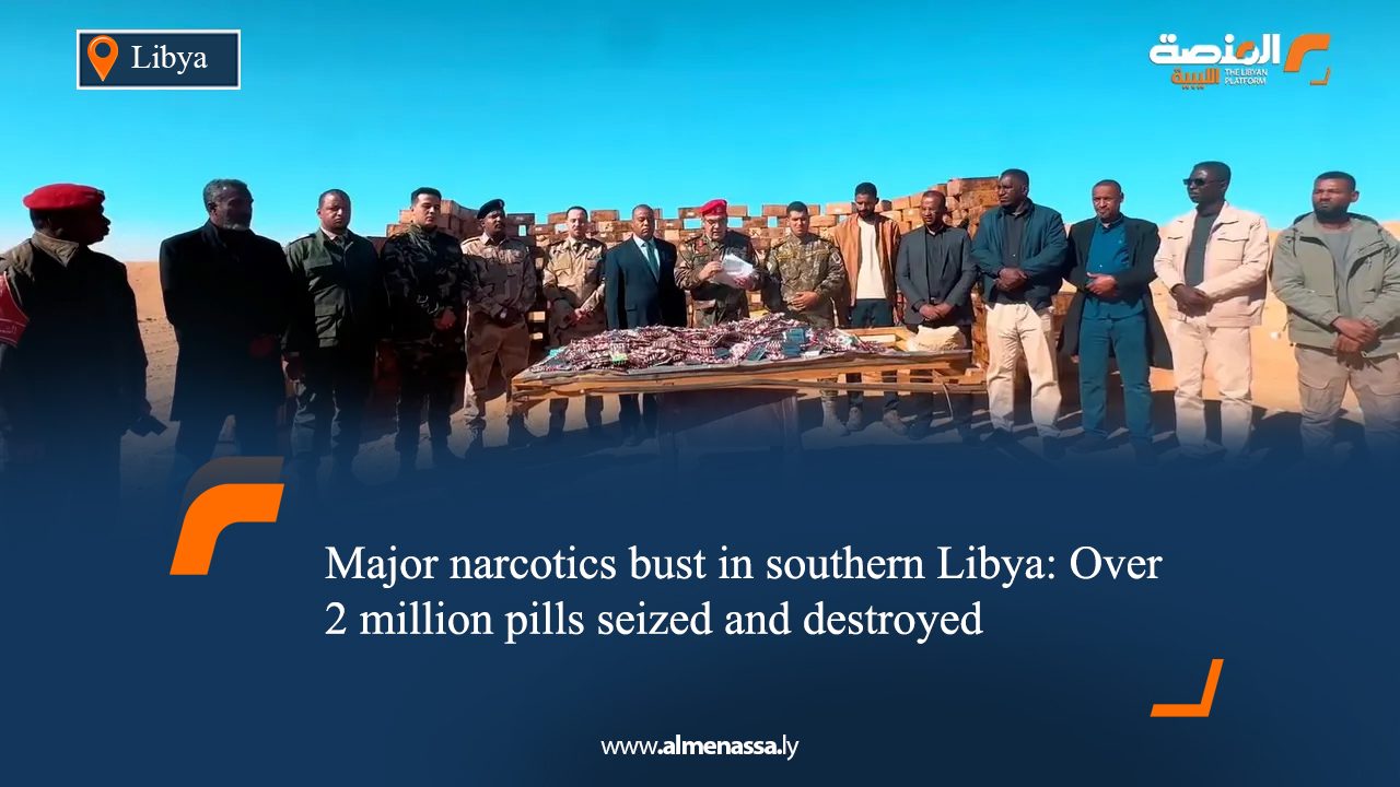 Major narcotics bust in southern Libya: Over 2 million pills seized and destroyed