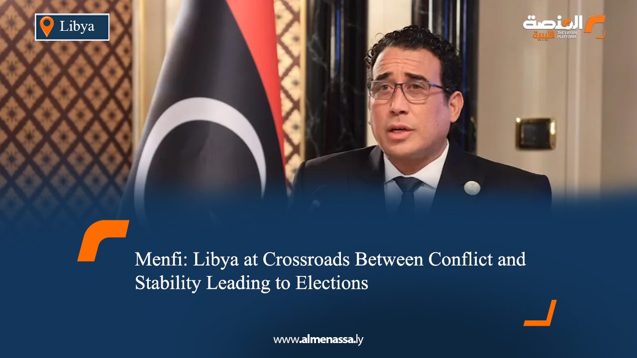 Menfi: Libya at Crossroads Between Conflict and Stability Leading to Elections