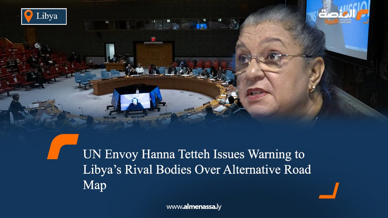 UN Envoy Hanna Tetteh Issues Warning to Libya’s Rival Bodies Over Alternative Road Map