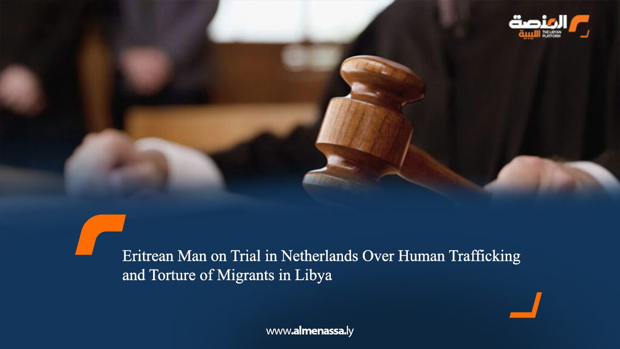 Eritrean Man on Trial in Netherlands Over Human Trafficking and Torture of Migrants in Libya