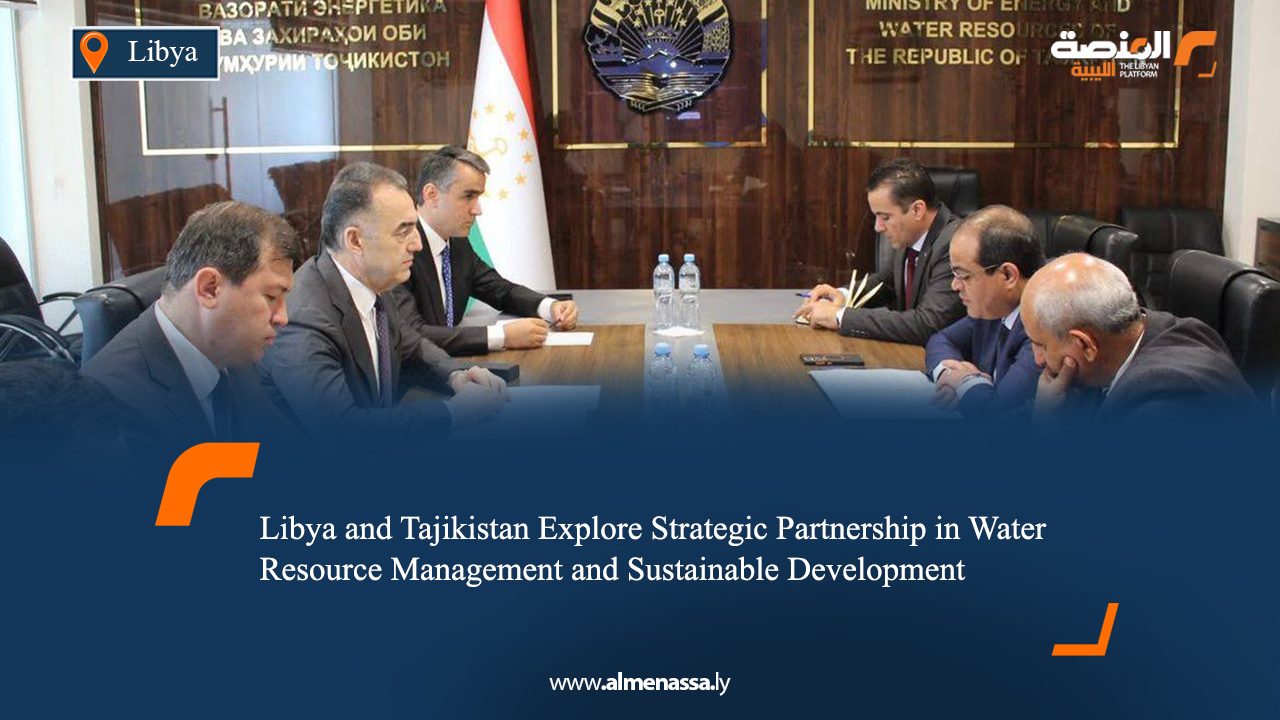 Libya and Tajikistan Explore Strategic Partnership in Water Resource Management and Sustainable Development