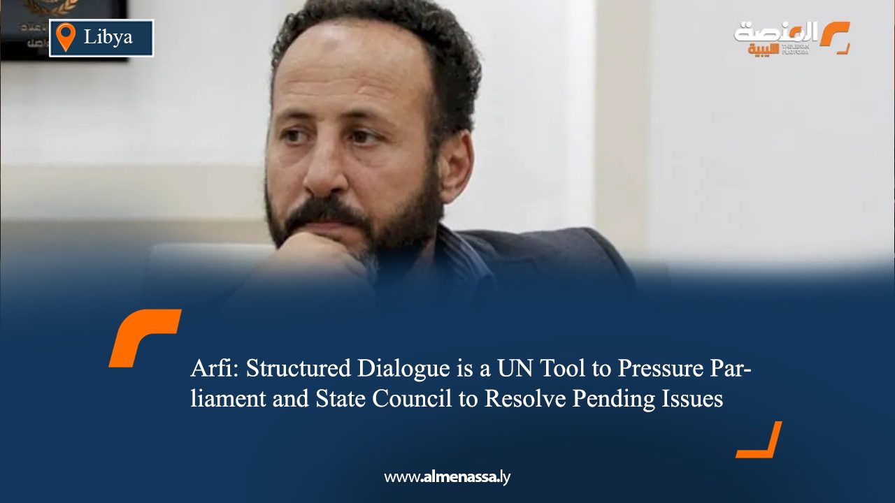 Arfi: Structured Dialogue is a UN Tool to Pressure Parliament and State Council to Resolve Pending Issues  