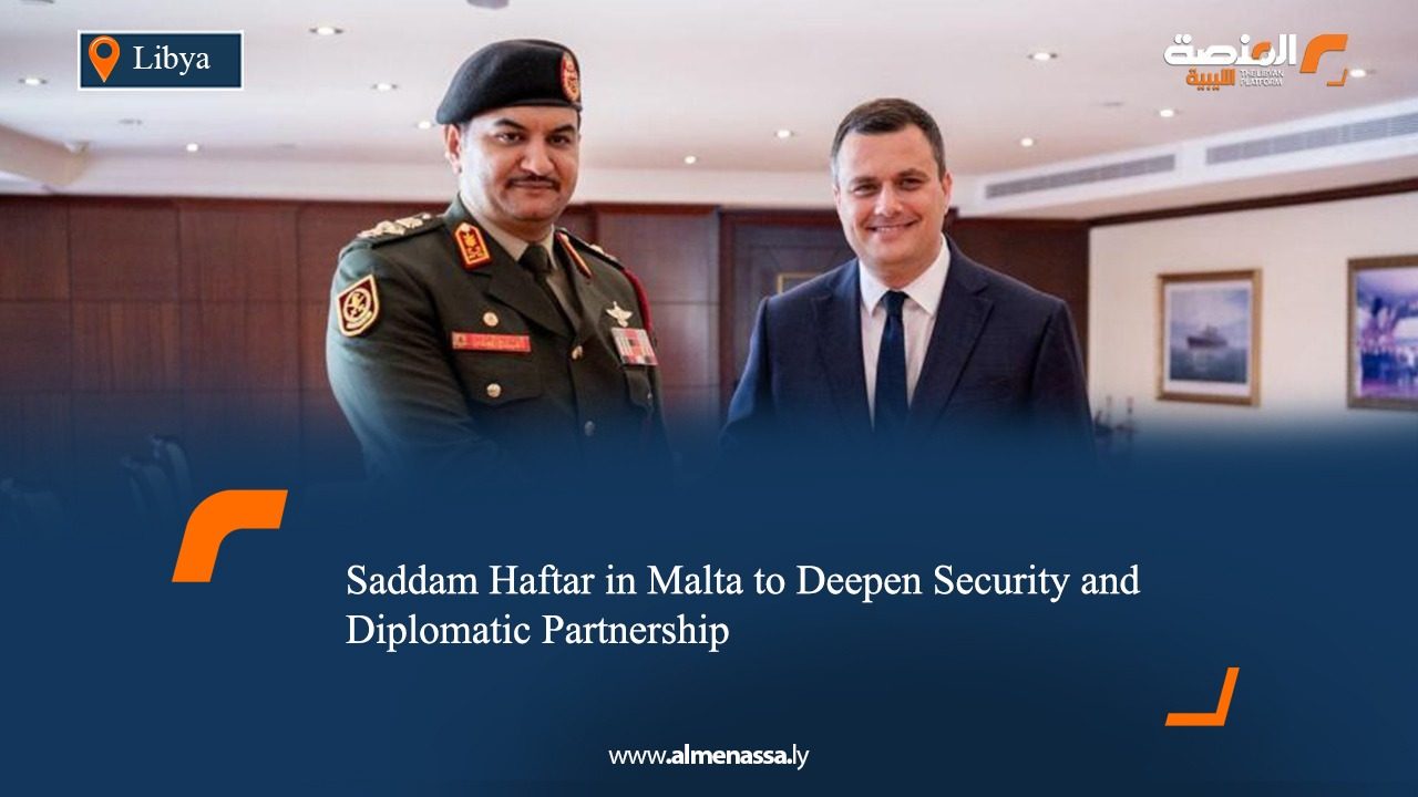 Saddam Haftar in Malta to Deepen Security and Diplomatic Partnership