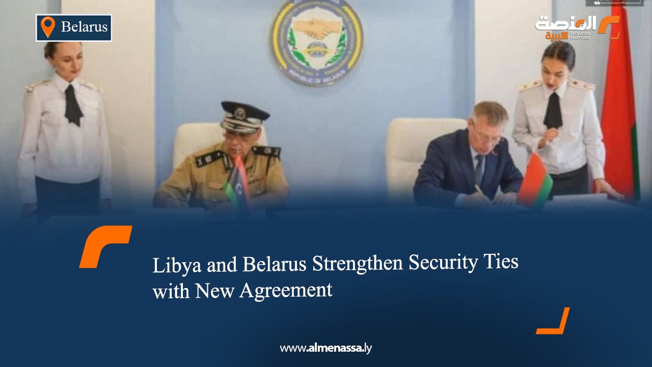 Libya and Belarus Strengthen Security Ties with New Agreement