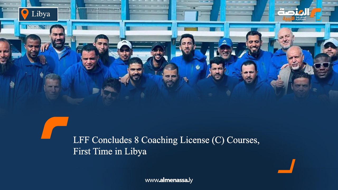 LFF Concludes 8 Coaching License (C) Courses, First Time in Libya