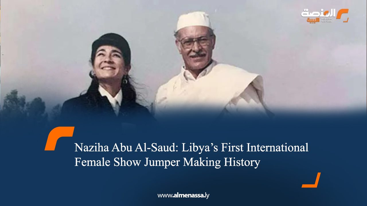 Naziha Abu Al-Saud: Libya’s First International Female Show Jumper Making History  