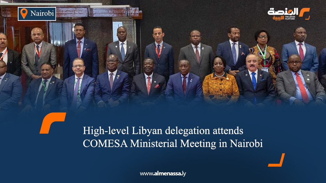 High-level Libyan delegation attends COMESA Ministerial Meeting in Nairobi