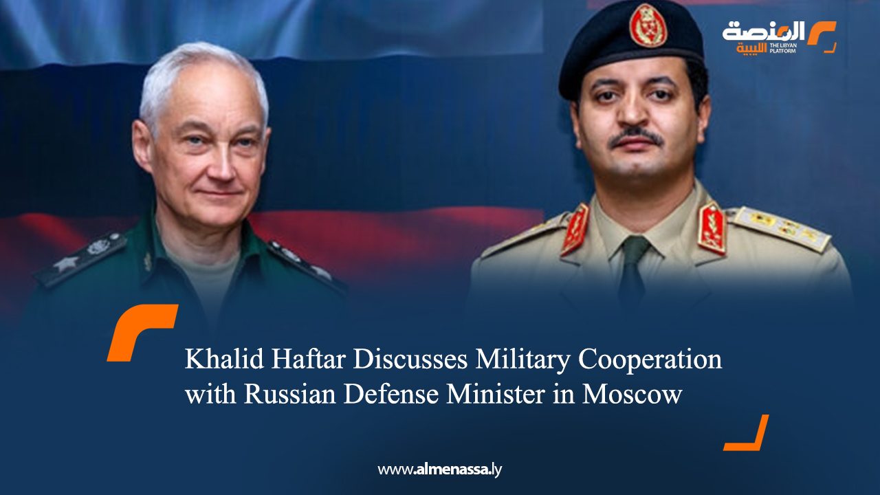 Khalid Haftar Discusses Military Cooperation with Russian Defense Minister in Moscow