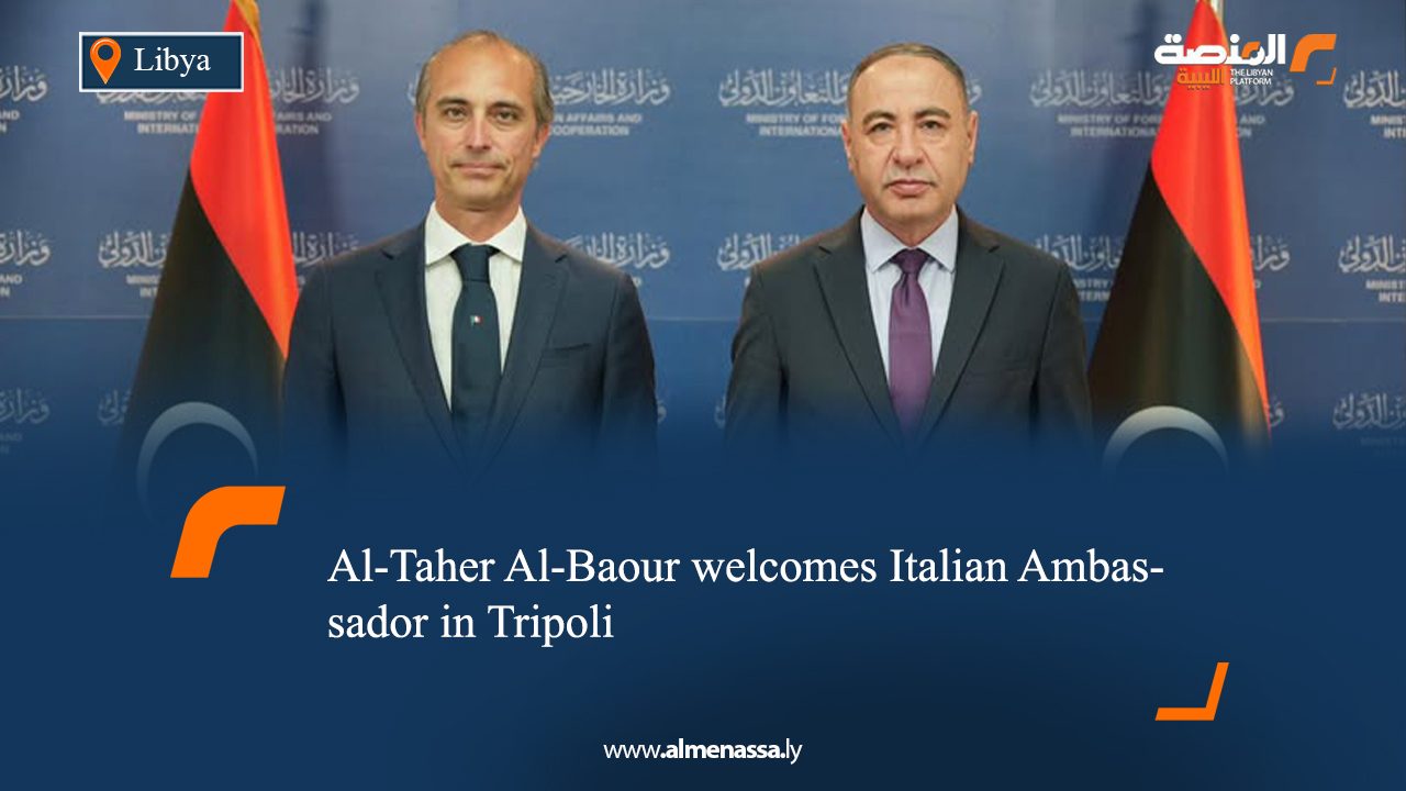 Al-Taher Al-Baour welcomes Italian Ambassador in Tripoli