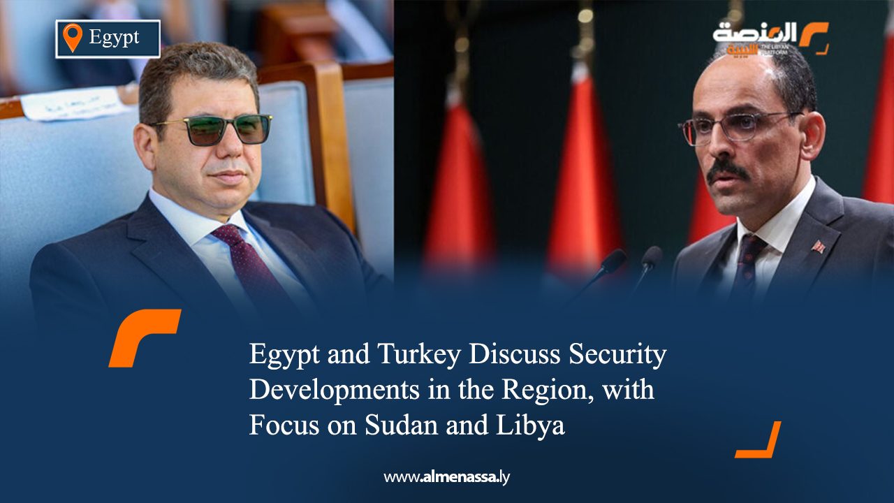 Egypt and Turkey Discuss Security Developments in the Region, with Focus on Sudan and Libya