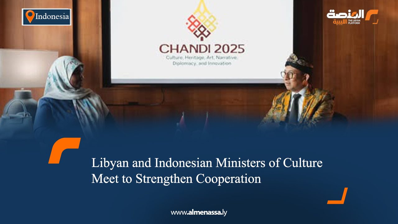 Libyan and Indonesian Ministers of Culture Meet to Strengthen Cooperation  