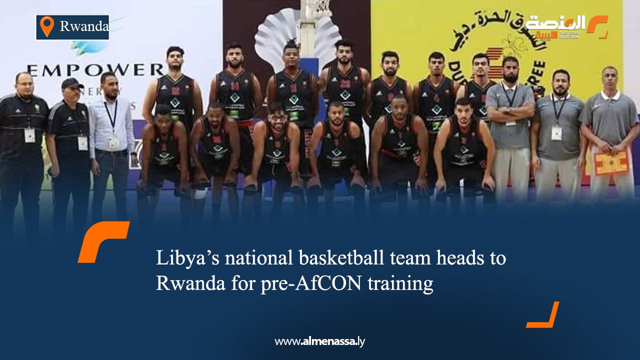 Libya’s national basketball team heads to Rwanda for pre-AfCON training