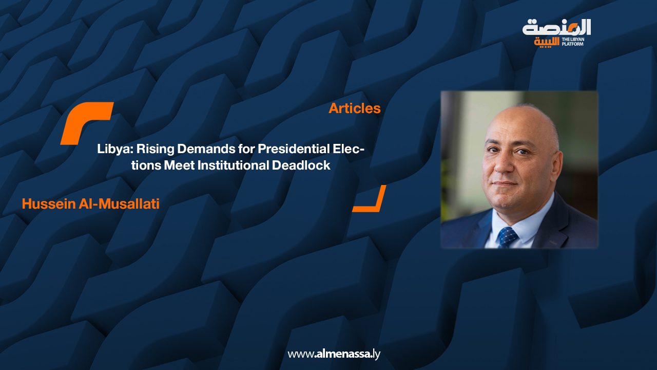 Libya: Rising Demands for Presidential Elections Meet Institutional Deadlock